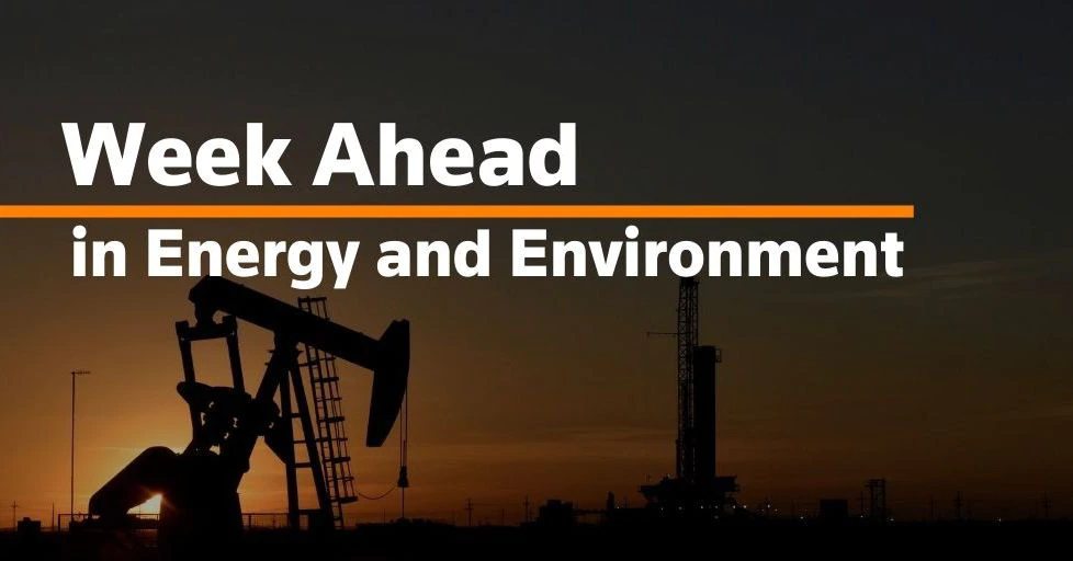  Week Ahead in Energy and Environment: Oct. 11, 2021