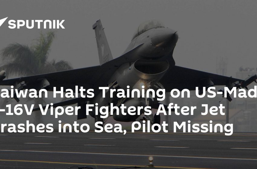  Taiwan Halts Training on US-Made F-16V Viper Fighters After Jet Crashes into Sea, Pilot Missing