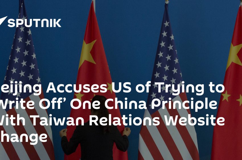  Beijing Accuses US of Trying to ‘Write Off’ One China Principle With Taiwan Relations Website Change