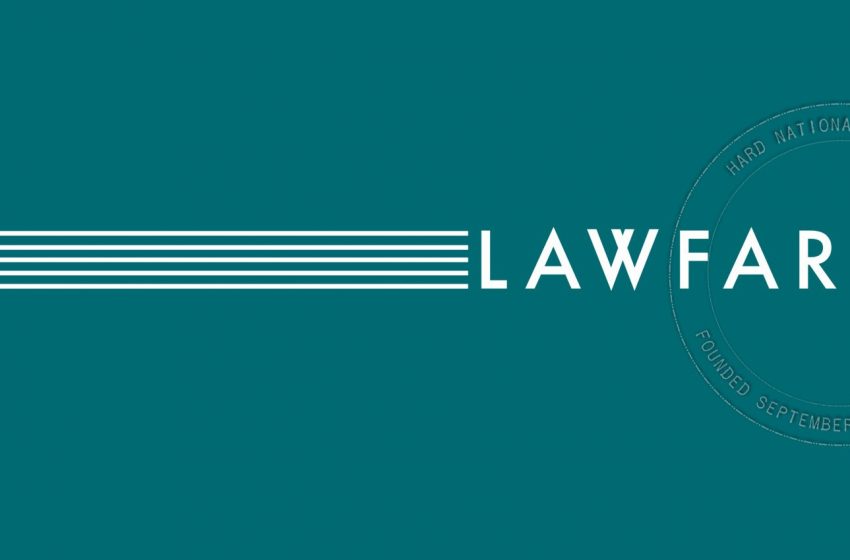  The Week That Was: All of Lawfare In One Post